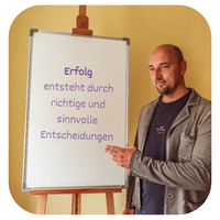 Erfolg entsteht durch richtige und sinnvolle Entscheidungen.